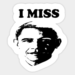 I Miss Barack  I Miss Obama Sticker